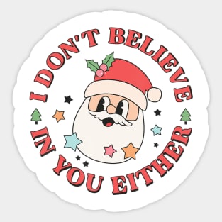 I Don't Believe In You Either Santa Ugly Christmas Sweaters Sticker